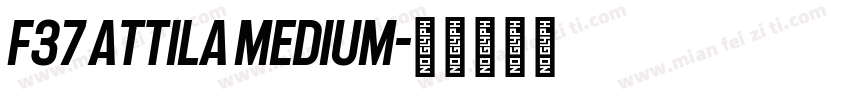 F37 Attila Medium字体转换